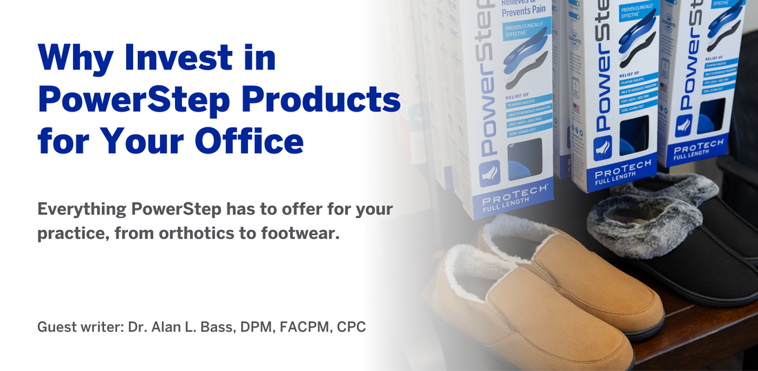 The Top Reasons to Invest in PowerStep Products for Your Office by Dr. Alan L. Bass