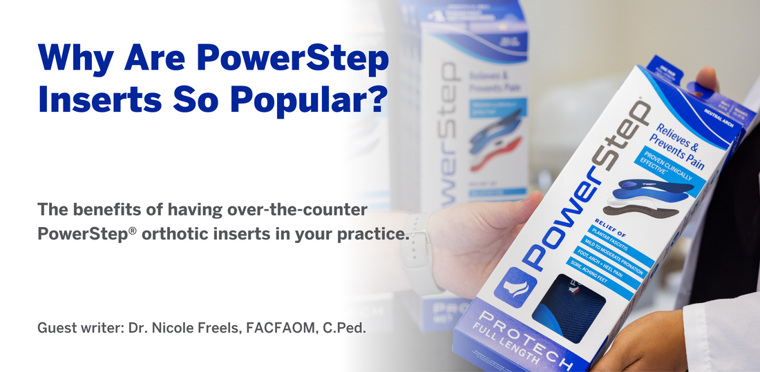 Why are PowerStep Inserts So Popular? by Dr. Freels with PowerStep