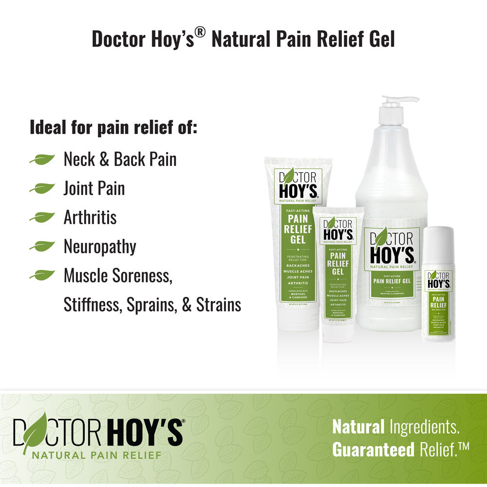 Doctor Hoy’s Natural Pain Relief Gel is ideal for pain relief of: neck and back pain, joint pain, arthritis, neuropathy, muscle soreness, stiffness, sprains, and strains.